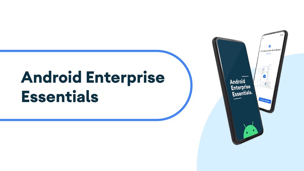 Android Enterprise Essentials