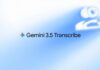 Gemini 3.5 Transcribe, trascrizioni ripulite e formattate in un solo passaggio