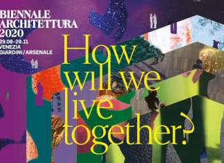 Biennale architettura 2020: HOW WILL WE LIVE TOGETHER?