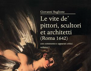Giovanni Baglione. Le vite de’ pittori, scultori et architetti (Roma 1642)