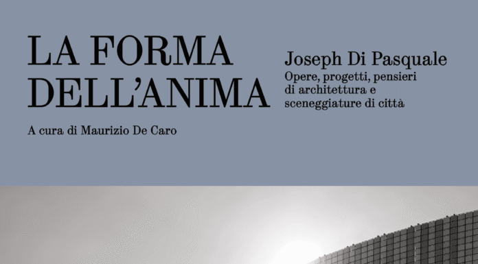 LA FORMA DELL’ANIMA. Opere, progetti, pensieri di architettura e sceneggiature di città