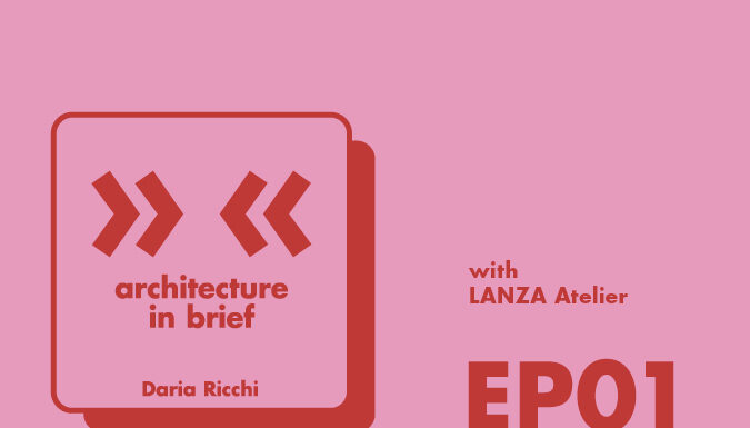 Architecture in Brief EP.01 – Daria Ricchi interviews Lanza Atelier | Serpentine Pavilion 2026 podcast lanza ricchi