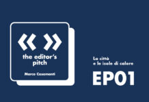The Editor’s Pitch EP.01 – Marco Casamonti | La città e le isole di calore casamonti editor's pitch