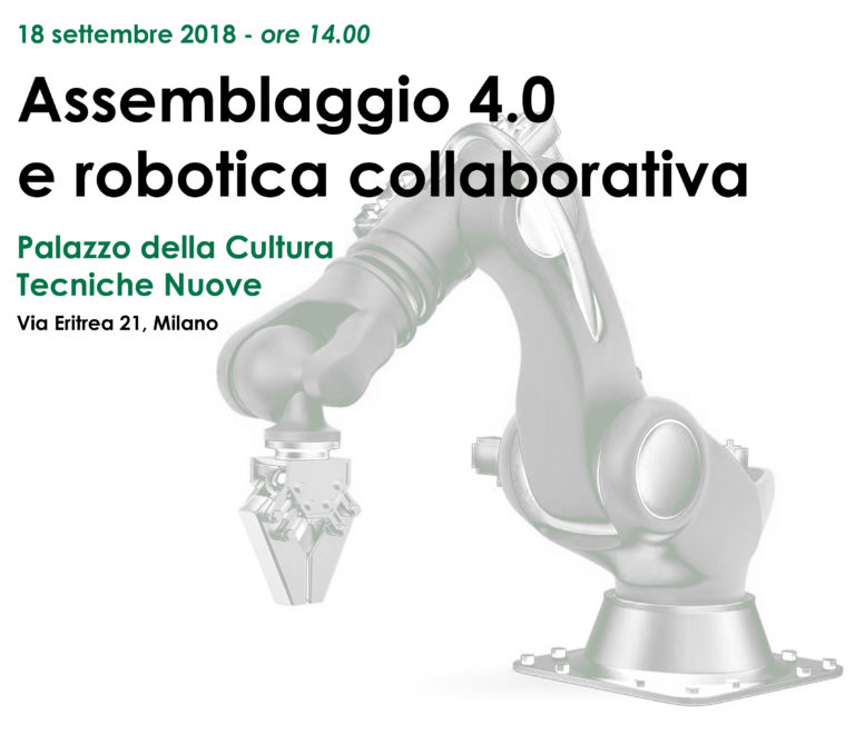 CONVEGNO – 18 settembre 2018: Assemblaggio 4.0 e robotica collaborativa – NUOVA LOCATION