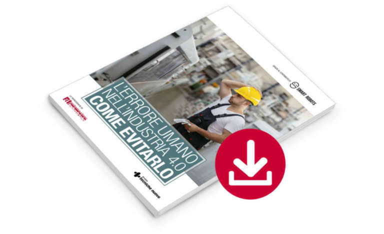 Evitare l’errore umano nell’Industria 4.0: scarica la guida gratuita
