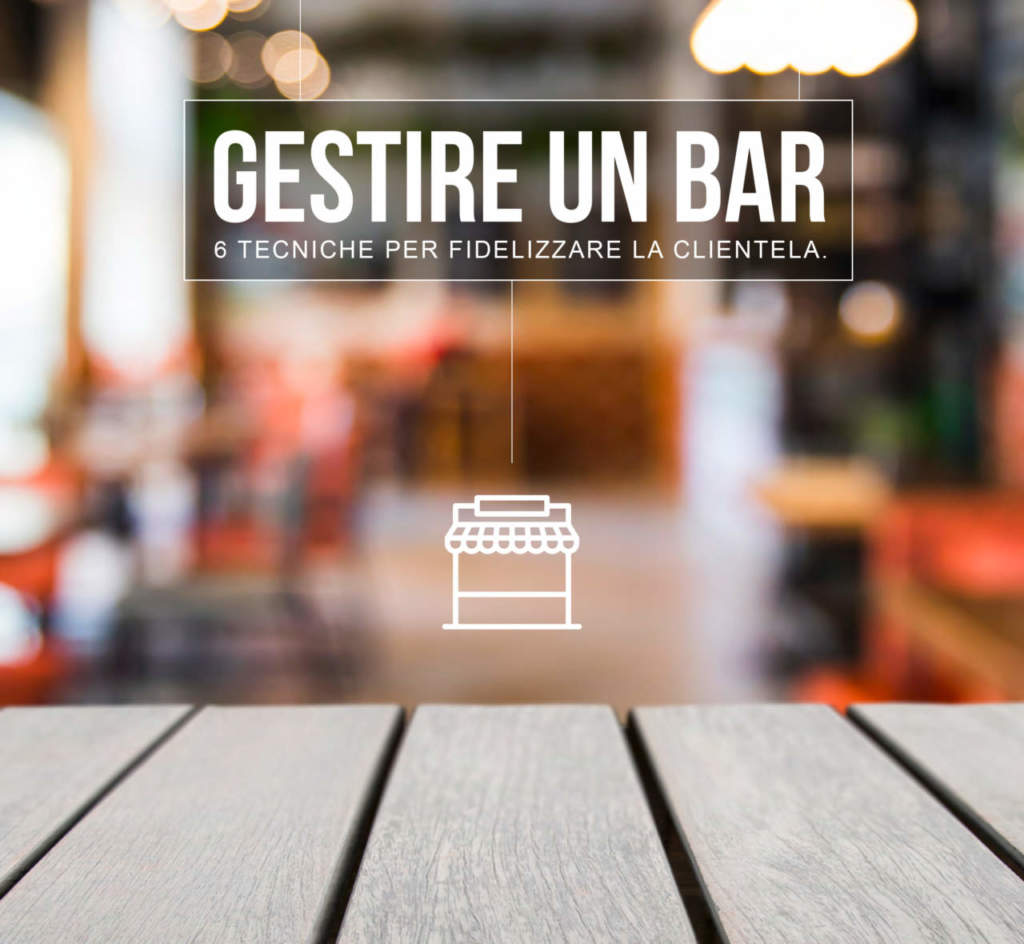 Gestire un bar: 6 tecniche per fidelizzare la clientela