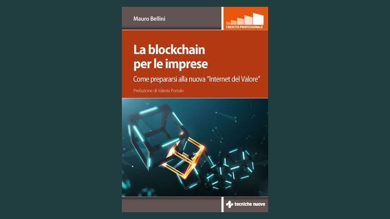 La blockchain per le imprese – Come prepararsi alla nuova Internet del Valore