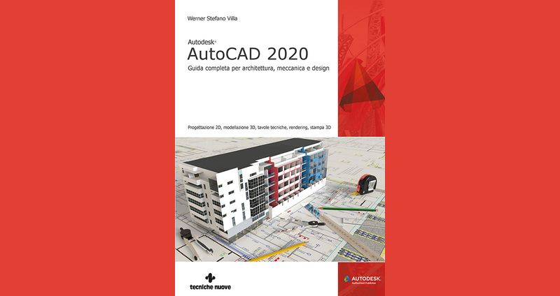 Autodesk AutoCad 2020. Guida completa per architettura, meccanica e design