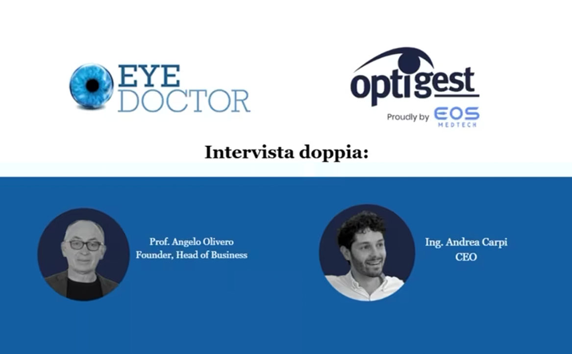 Intervista al professor Angelo Olivero, fondatore di OptiGest, e all’Ing. Andrea Carpi, CEO di EosMedTech Srl