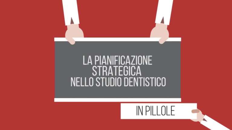 La pianificazione strategica in pillole: il business odontoiatrico e il business del singolo studio