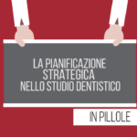 La pianificazione strategica in pillole: l’evoluzione del settore dentale Gestione_studio_odontoiatrico_video