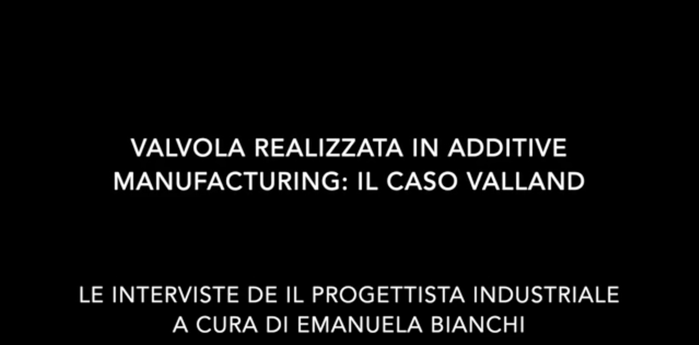 Valvola saracinesca in additive manufacturing per l’Oil&Gas
