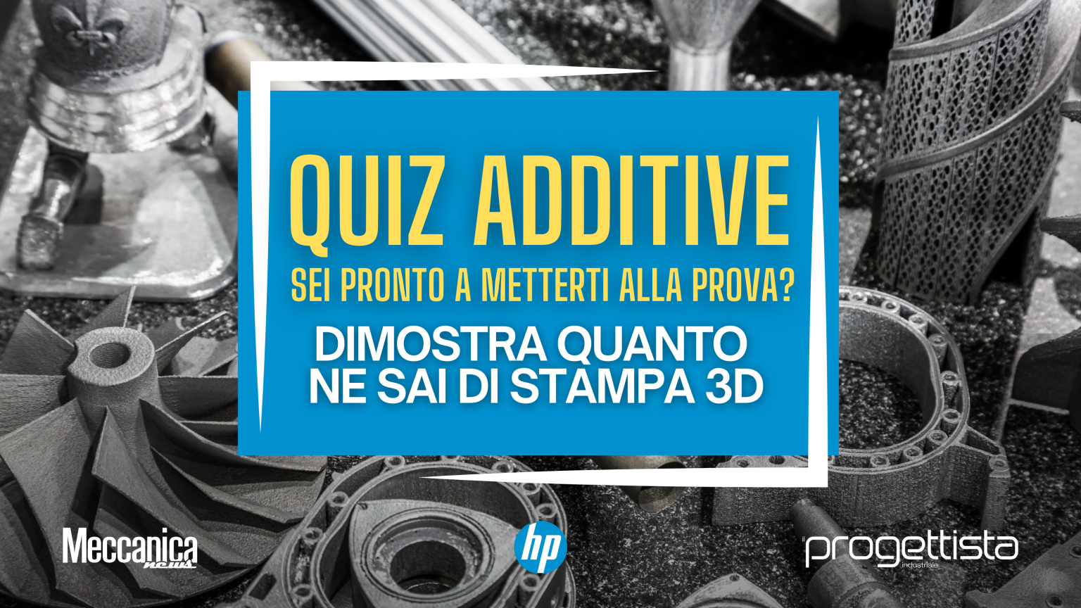 Additive manufacturing: mettiti alla prova!