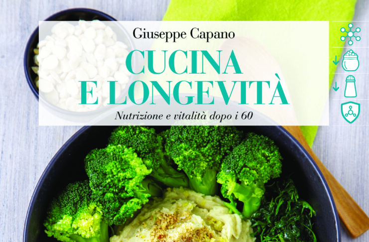 “Cucina e longevità. Nutrizione e vitalità dopo i 60”: ricette di benessere, convivialità e gioia quotidiana
