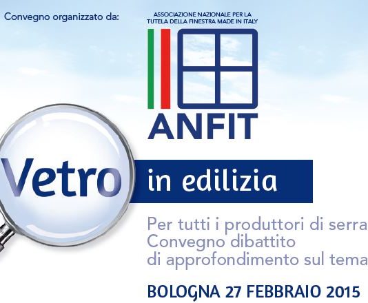 Convegno A.N.F.IT sul “Vetro in edilizia”. A Bologna approfondimento a 360°