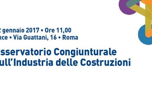 A Roma presentazione Ance Osservatorio Congiunturale sull’Industria delle Costruzioni