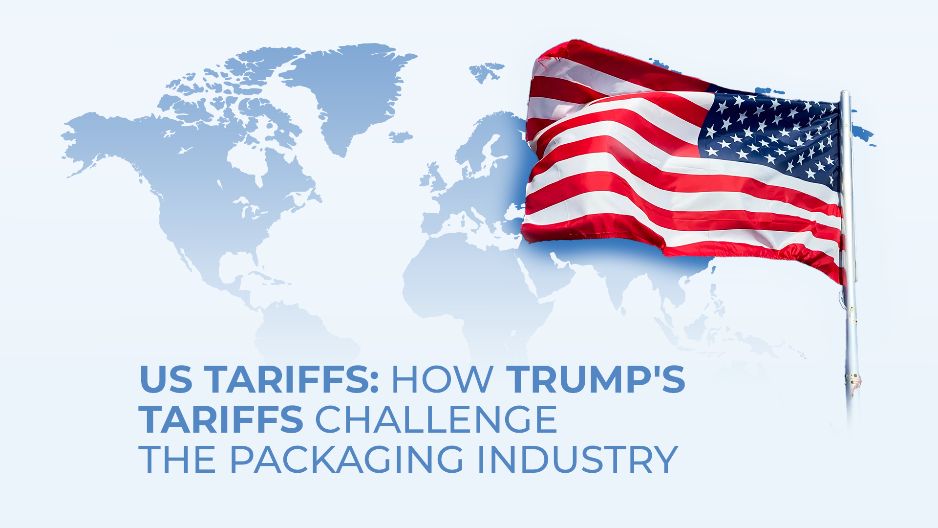 US Tariffs: How Trump's Tariffs Challenge the Packaging Industry